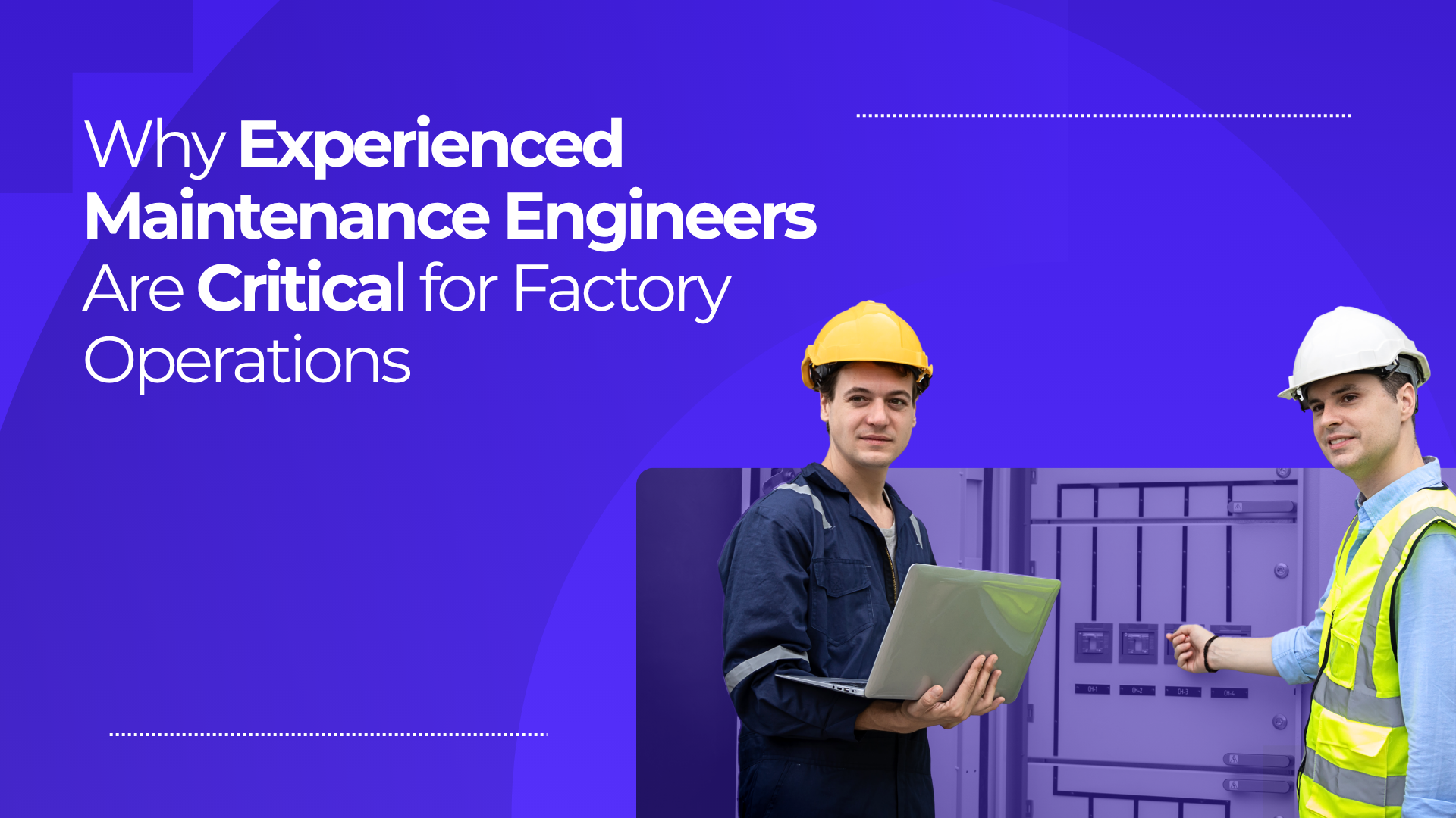 Why Experienced Maintenance Engineers Are Critical for Factory Operations